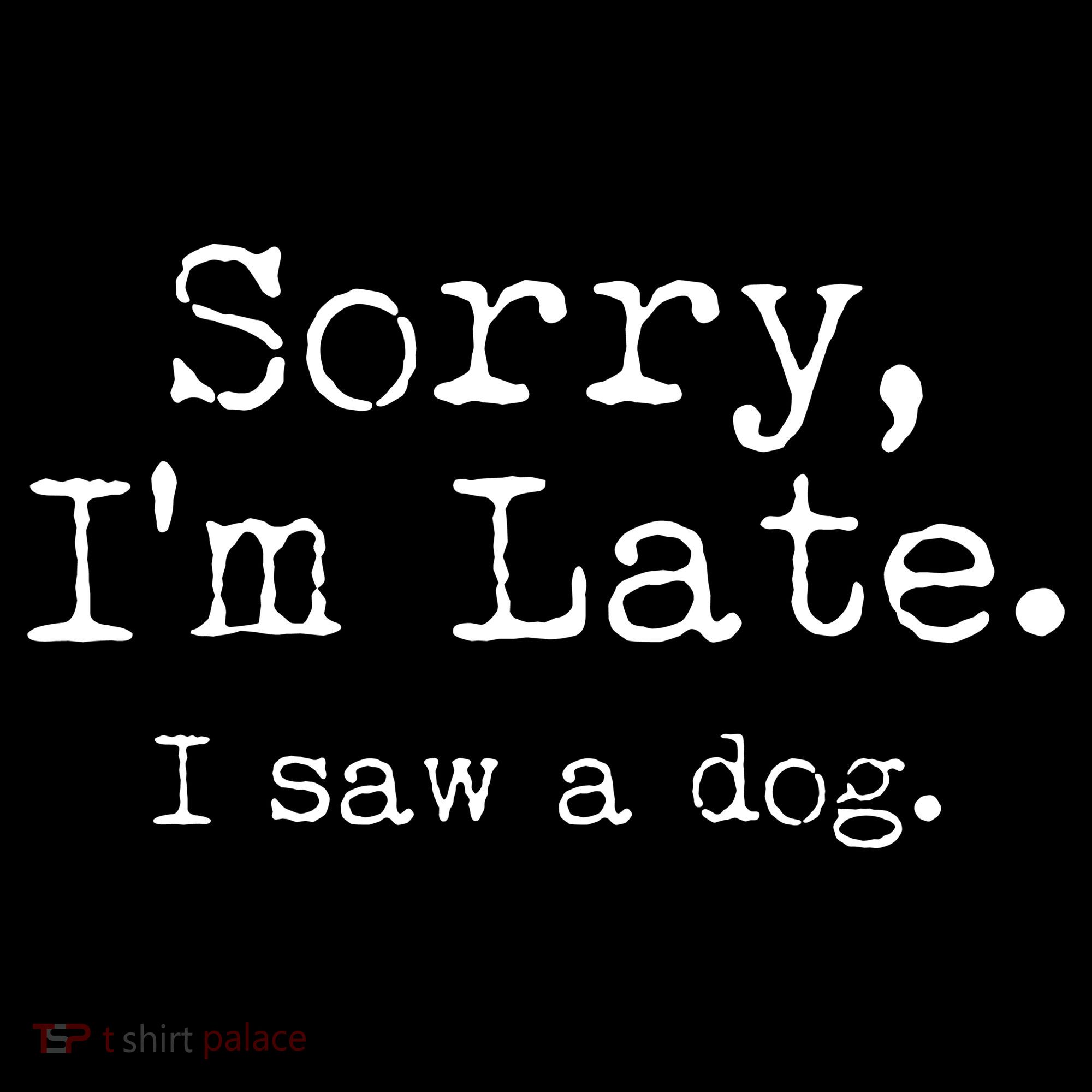 Funny Sorry I'm Late I Saw A Dog Women's Tank Top