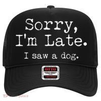 Funny Sorry I'm Late I Saw A Dog Hat thumb 0