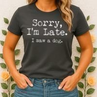 Funny Sorry I'm Late I Saw A Dog Women's T-Shirt thumb 2