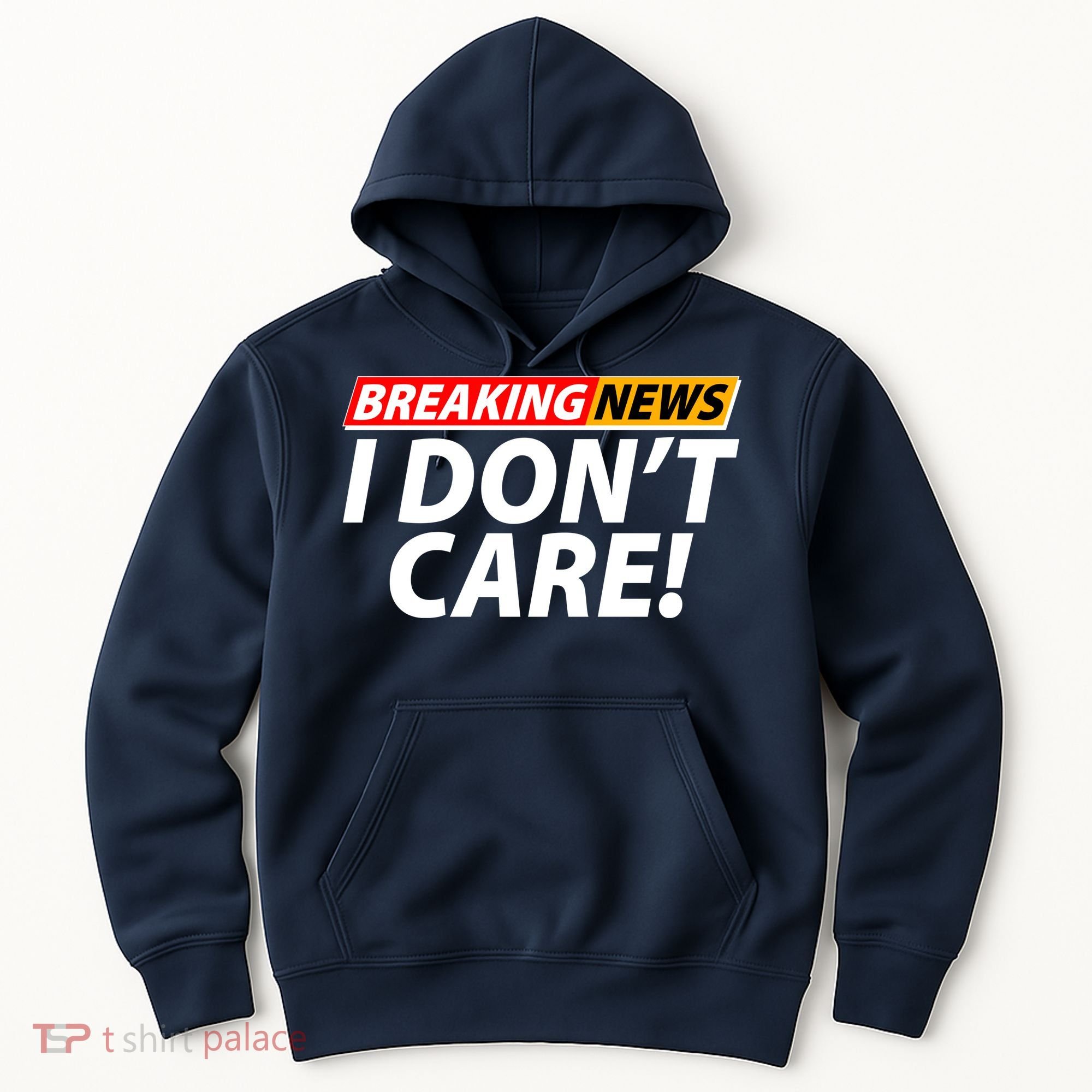Funny Spoof Meme Breaking News I Don't Care Hoodie