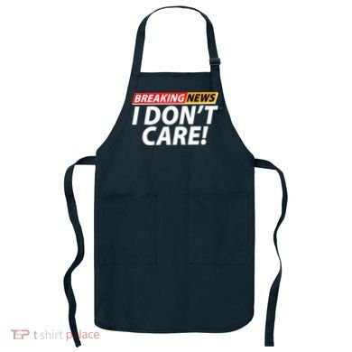 Funny Spoof Meme Breaking News I Don't Care Apron