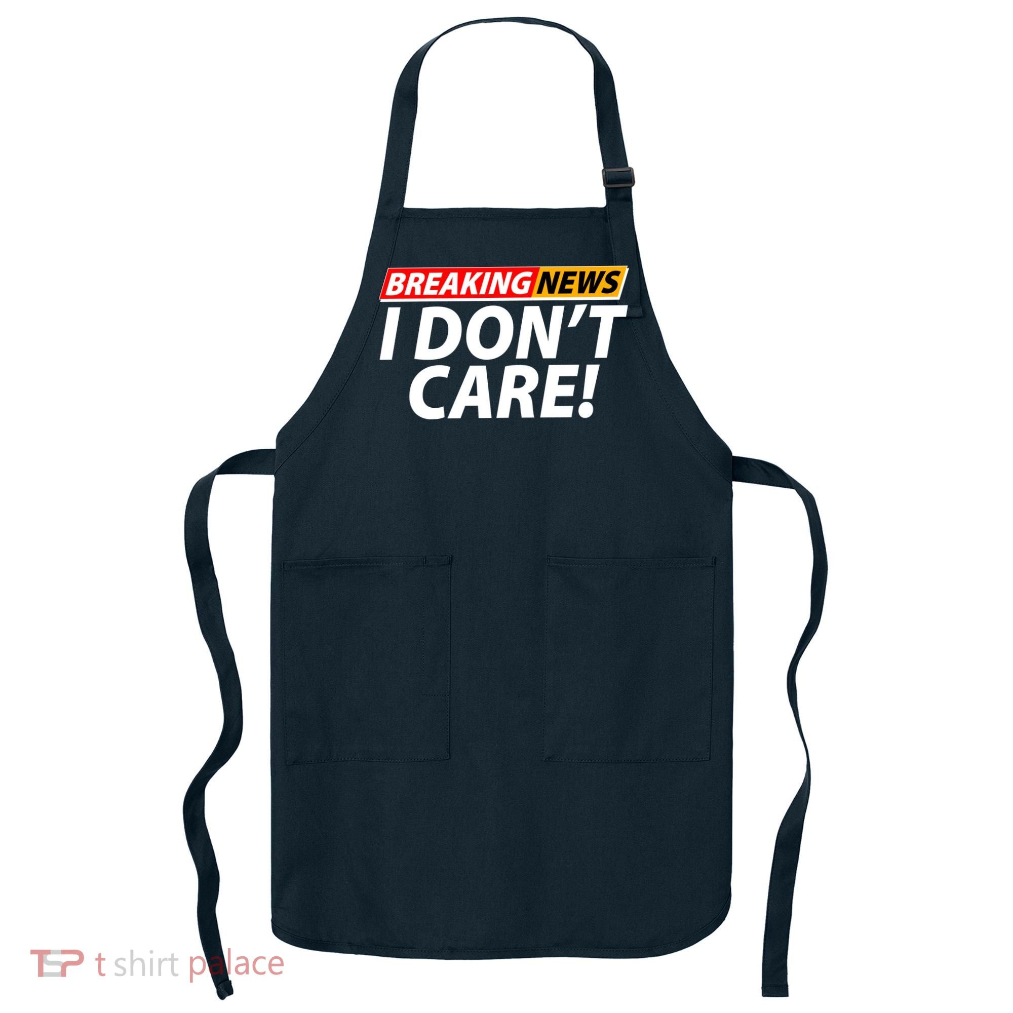 Funny Spoof Meme Breaking News I Don't Care Apron
