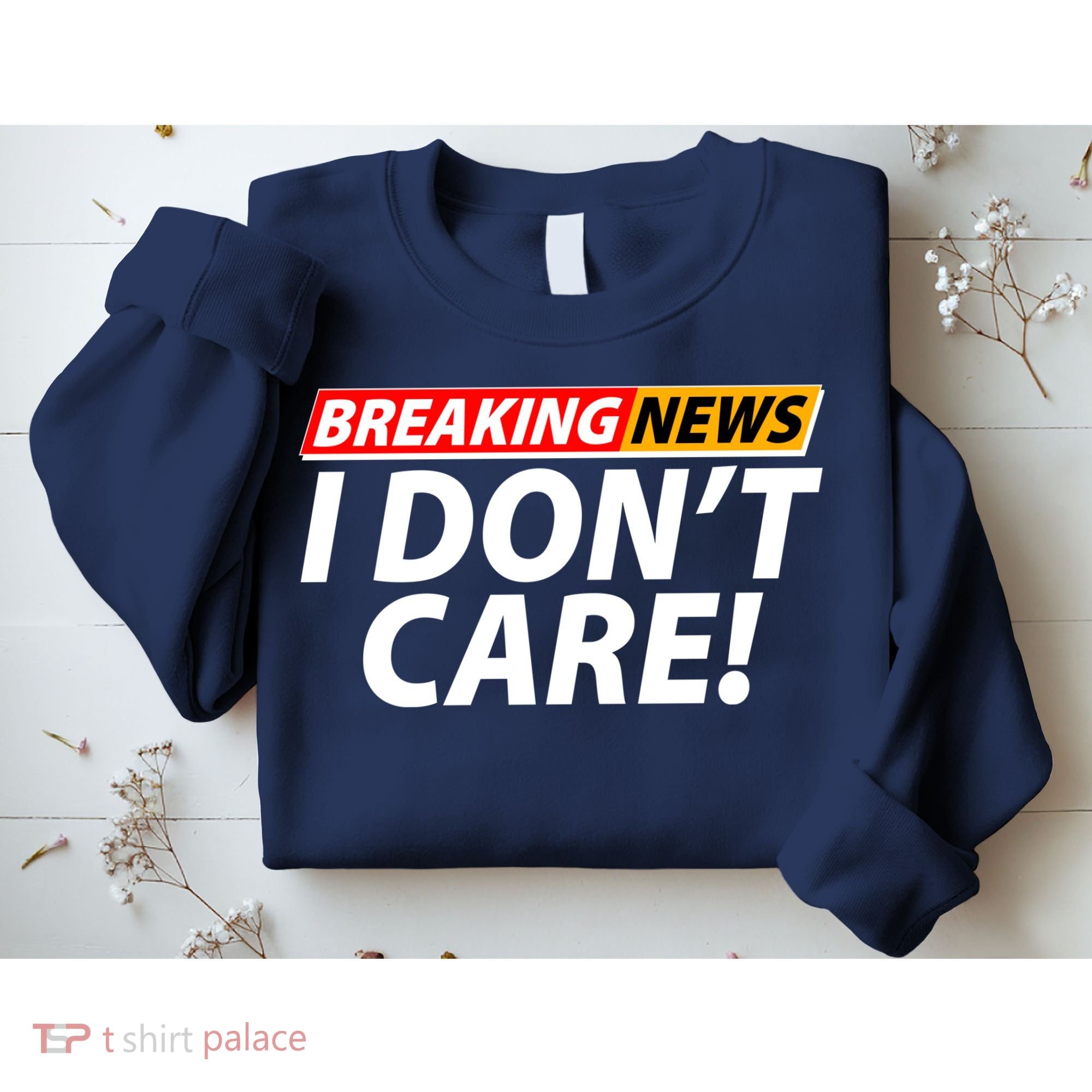 Funny Spoof Meme Breaking News I Don't Care Sweatshirt