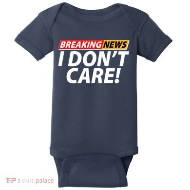 Funny Spoof Meme Breaking News I Don't Care Baby Bodysuit
