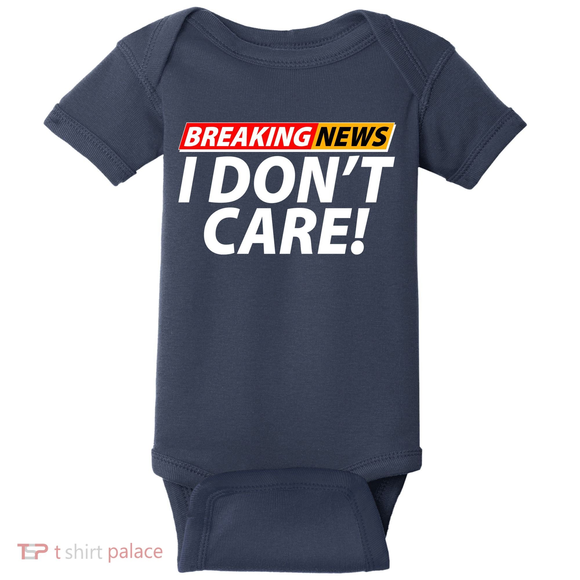 Funny Spoof Meme Breaking News I Don't Care Baby Bodysuit