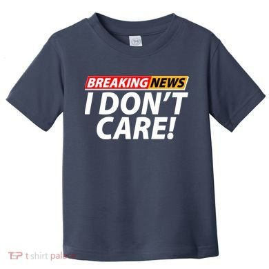 Funny Spoof Meme Breaking News I Don't Care Toddler T-Shirt