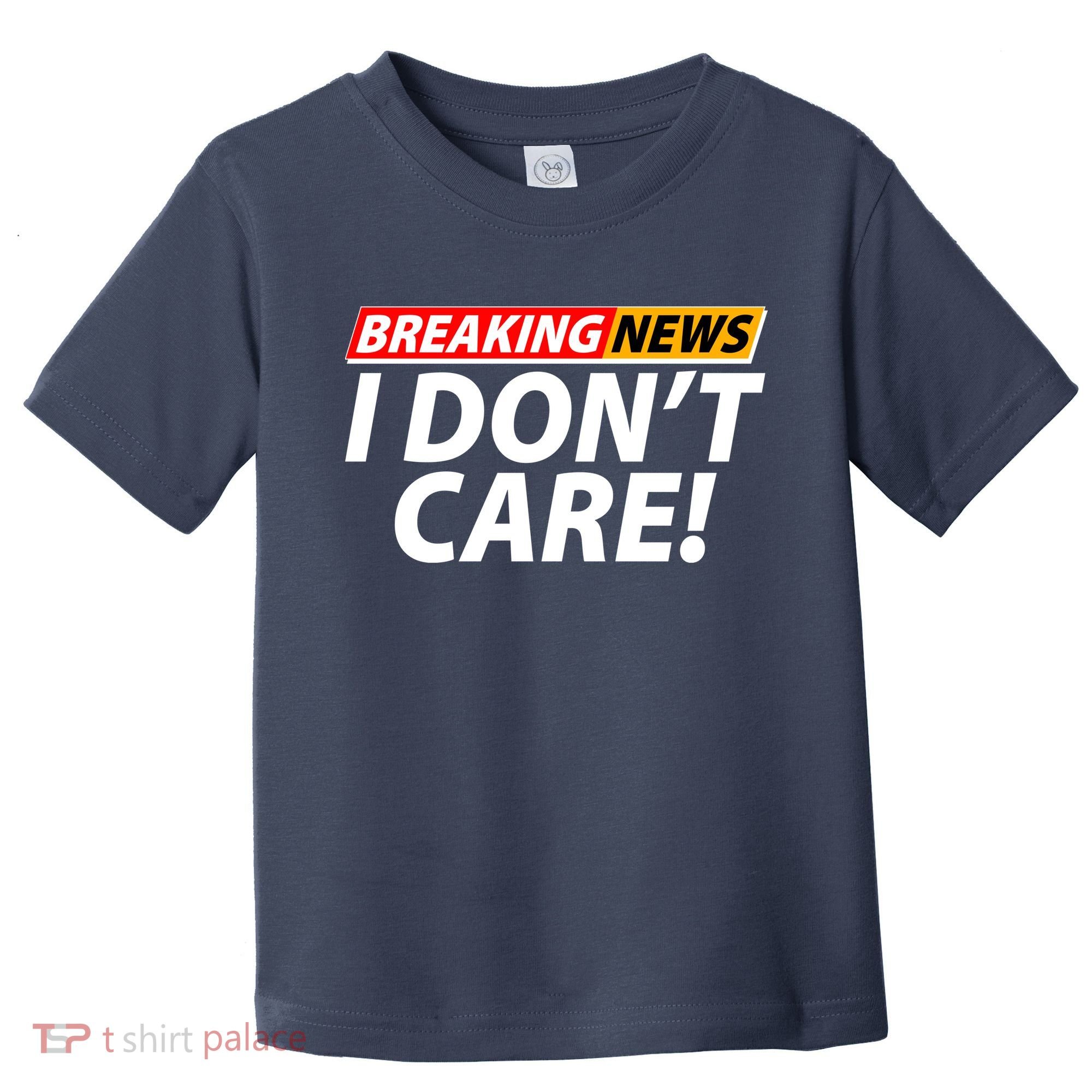 Funny Spoof Meme Breaking News I Don't Care Toddler T-Shirt
