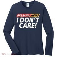 Funny Spoof Meme Breaking News I Don't Care Women's Long Sleeve Shirt thumb 0