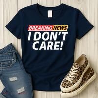 Funny Spoof Meme Breaking News I Don't Care Women's T-Shirt thumb 3
