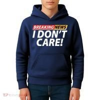 Funny Spoof Meme Breaking News I Don't Care Kids Hoodie thumb 4