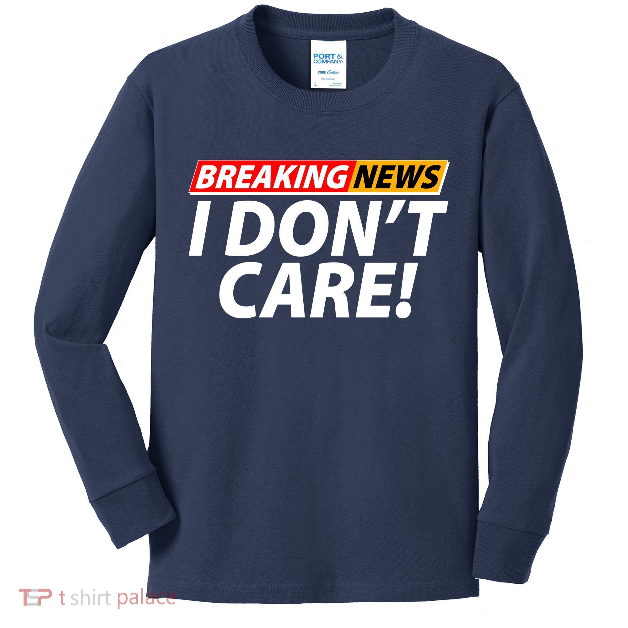 Funny Spoof Meme Breaking News I Don't Care Kids Long Sleeve Shirt