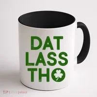 Funny St. Patrick's Day - Dat Lass Tho Coffee Mug thumb 1