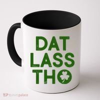 Funny St. Patrick's Day - Dat Lass Tho Coffee Mug thumb 0