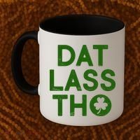Funny St. Patrick's Day - Dat Lass Tho Coffee Mug thumb 2