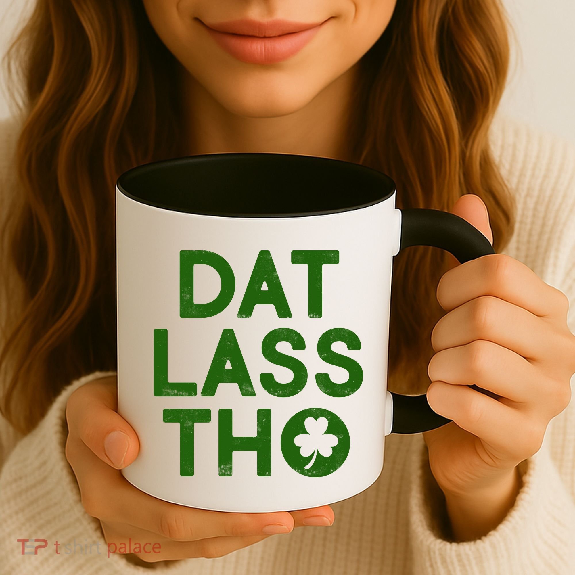 Funny St. Patrick's Day - Dat Lass Tho Coffee Mug