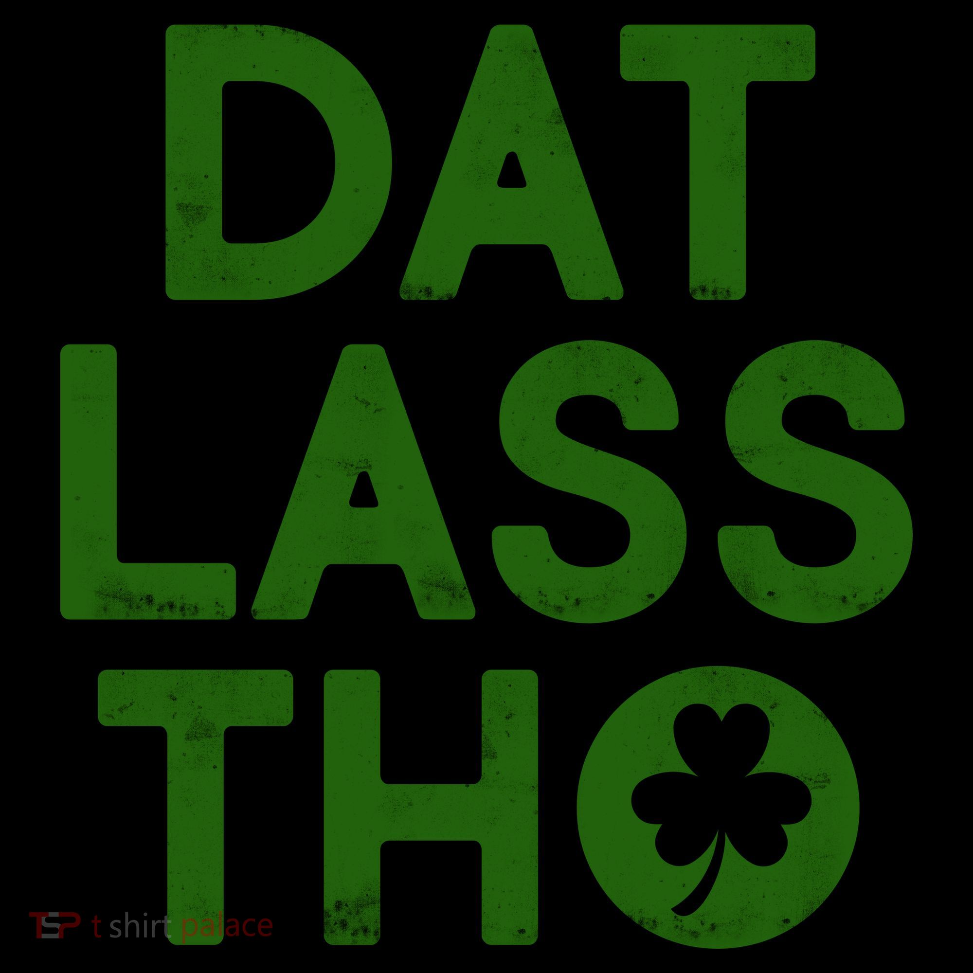 Funny St. Patrick's Day - Dat Lass Tho Coffee Mug