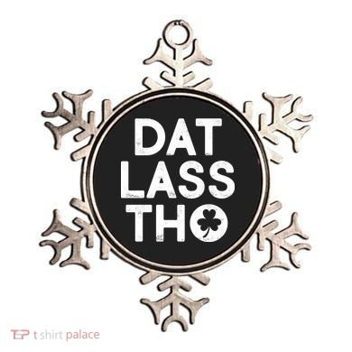 Funny St. Patrick's Day - Dat Lass Tho Ornament