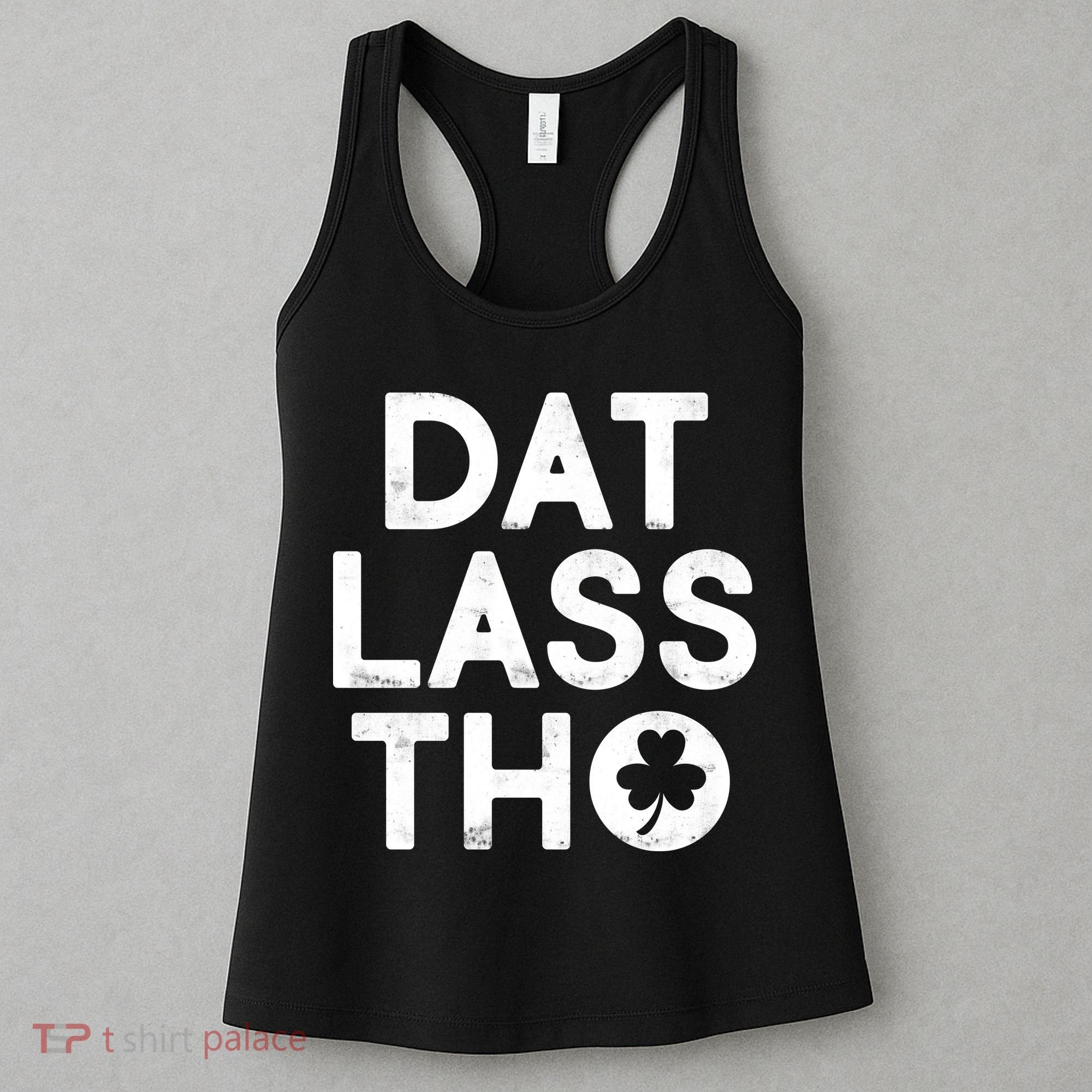 Funny St. Patrick's Day - Dat Lass Tho Women's Tank Top
