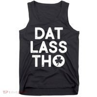 Funny St. Patrick's Day - Dat Lass Tho Tank Top thumb 0
