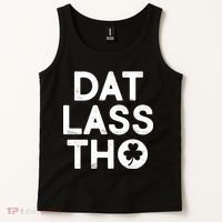 Funny St. Patrick's Day - Dat Lass Tho Tank Top thumb 2