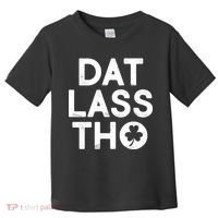 Funny St. Patrick's Day - Dat Lass Tho Toddler T-Shirt thumb 0