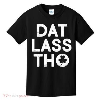 Funny St. Patrick's Day - Dat Lass Tho Kids T-Shirt