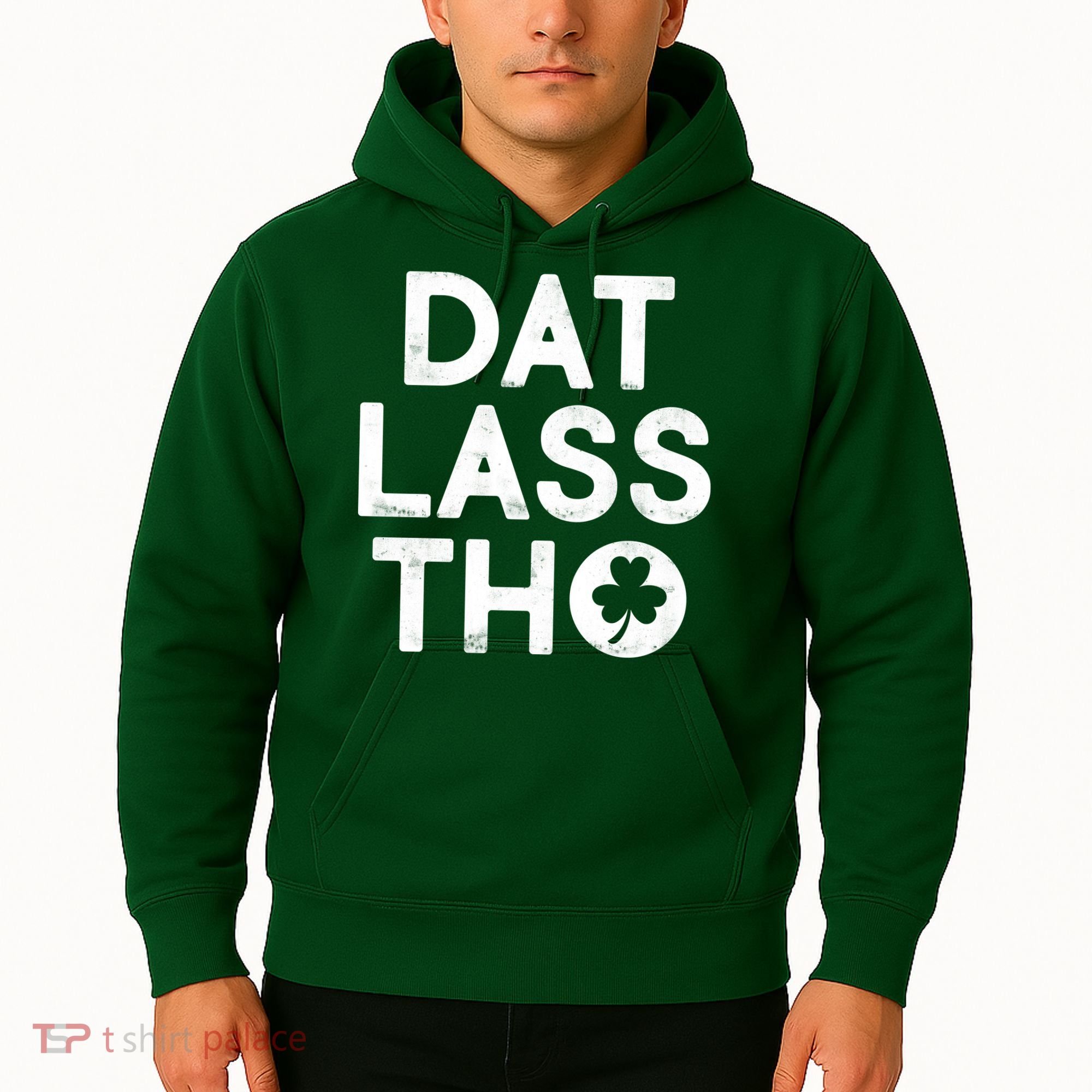 Funny St. Patrick's Day - Dat Lass Tho Hoodie
