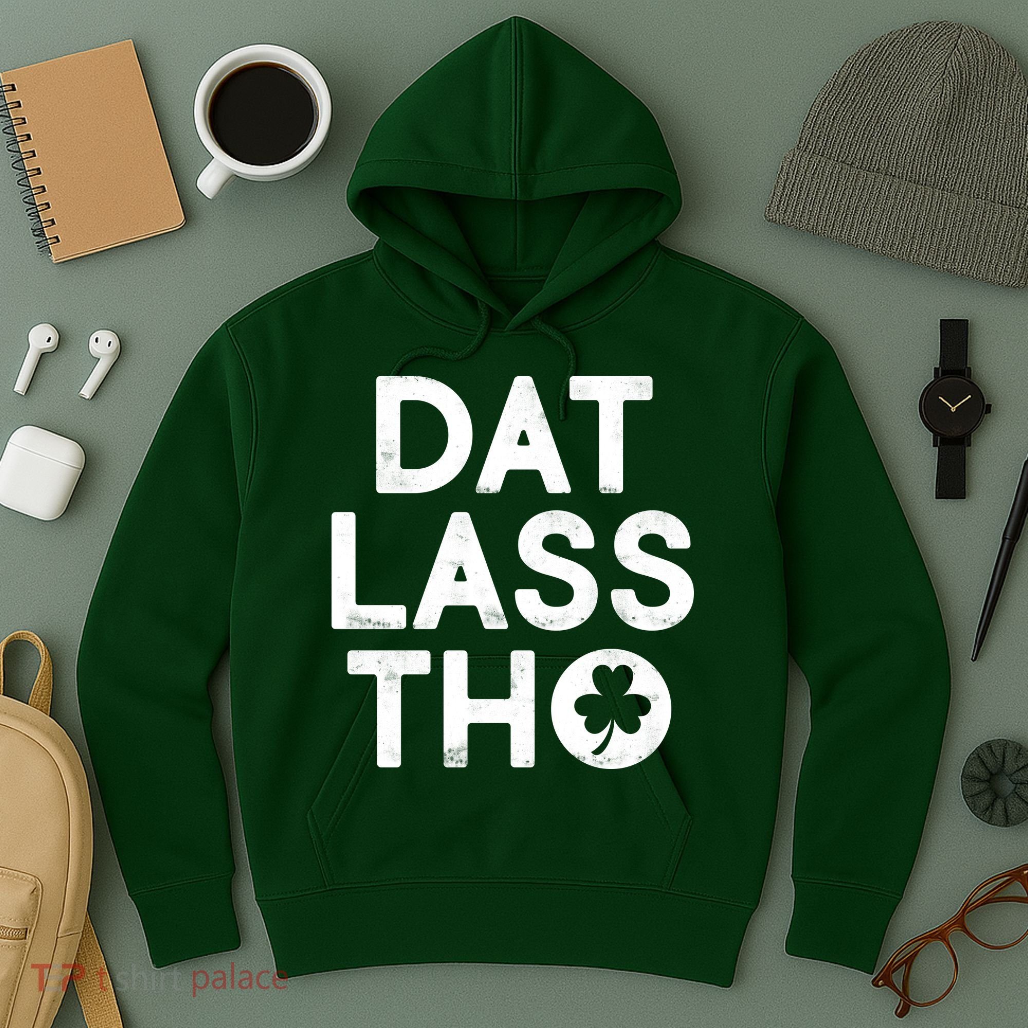 Funny St. Patrick's Day - Dat Lass Tho Hoodie