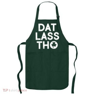 Funny St. Patrick's Day - Dat Lass Tho Apron