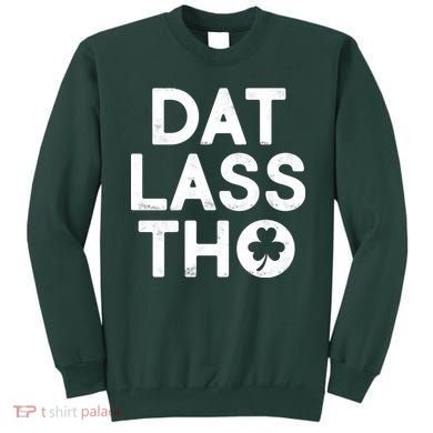 Funny St. Patrick's Day - Dat Lass Tho Sweatshirt