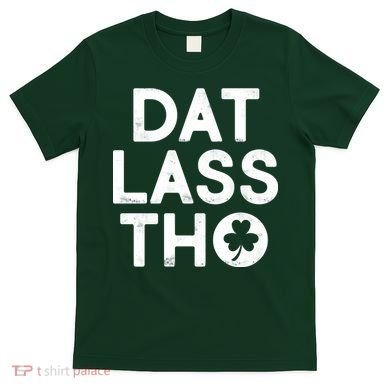 Funny St. Patrick's Day - Dat Lass Tho T-Shirt