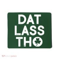 Funny St. Patrick's Day - Dat Lass Tho Mousepad thumb 0