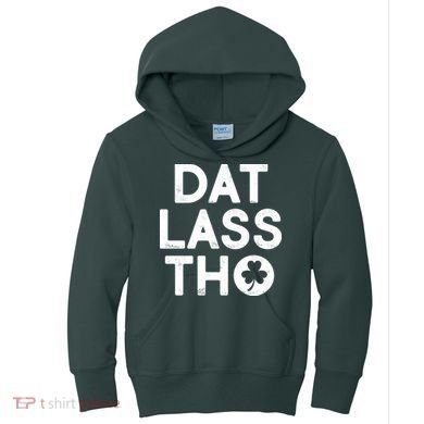 Funny St. Patrick's Day - Dat Lass Tho Kids Hoodie