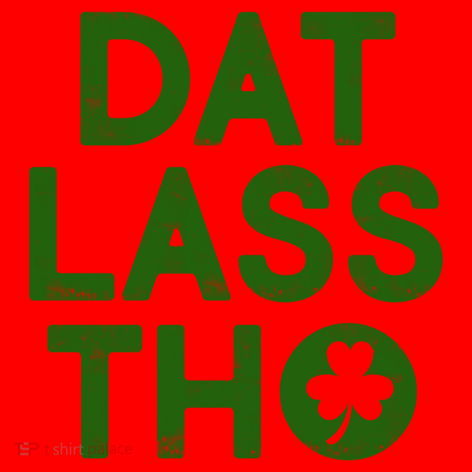 Funny St. Patrick's Day - Dat Lass Tho Santa Hat