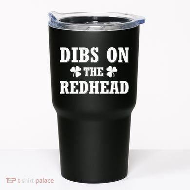 Funny St. Patrick's Day - Dibs On The Redhead Tumbler