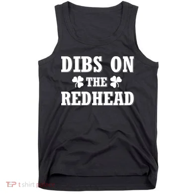 Funny St. Patrick's Day - Dibs On The Redhead Tank Top