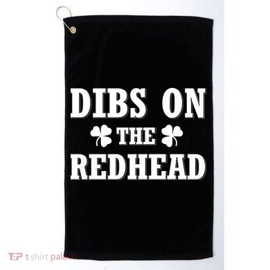 Funny St. Patrick's Day - Dibs On The Redhead Golf Towel