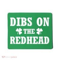 Funny St. Patrick's Day - Dibs On The Redhead Mousepad thumb 0