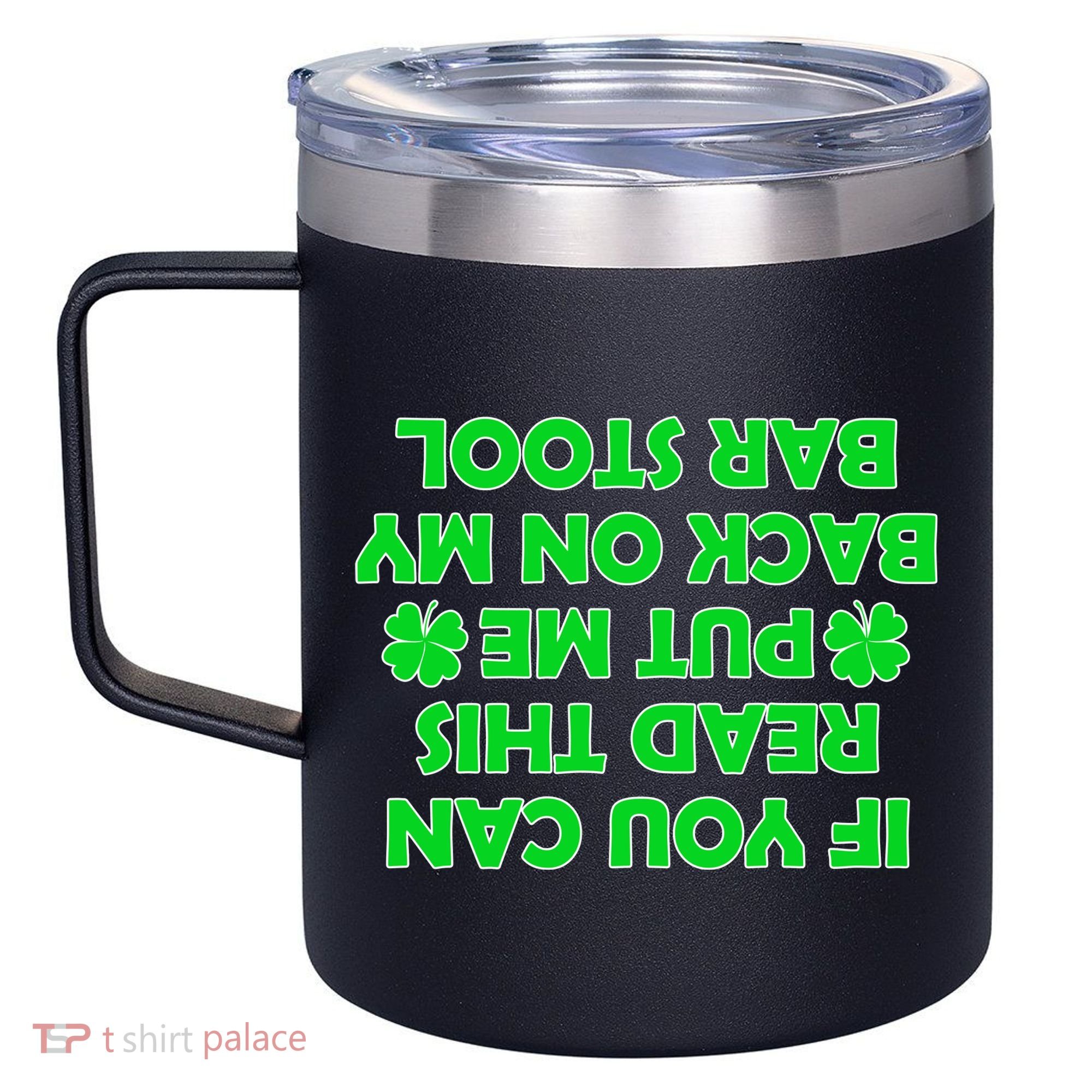 Funny St. Patrick's Day Quote 12oz Stainless Steel Coffee Mug