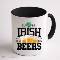 Funny St Patricks Day - I'll Be Irish In A Few Beers Coffee Mug thumb 1