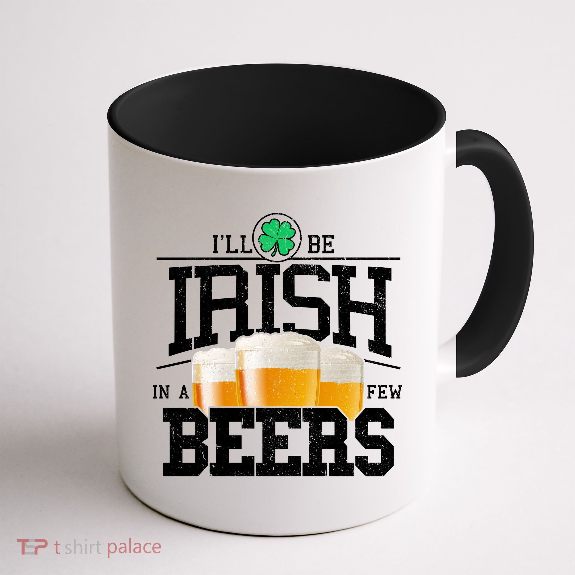Funny St Patricks Day - I'll Be Irish In A Few Beers Coffee Mug