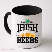 Funny St Patricks Day - I'll Be Irish In A Few Beers Coffee Mug thumb 0