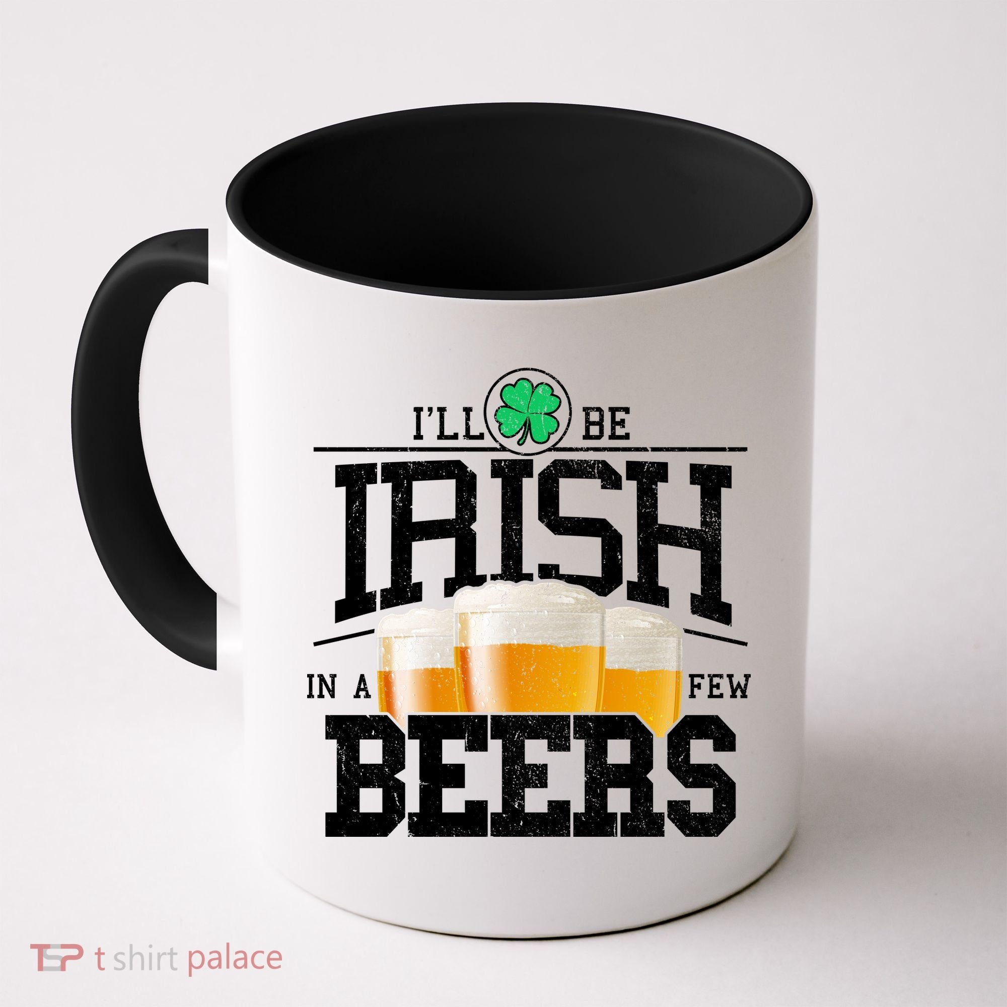 Funny St Patricks Day - I'll Be Irish In A Few Beers Coffee Mug