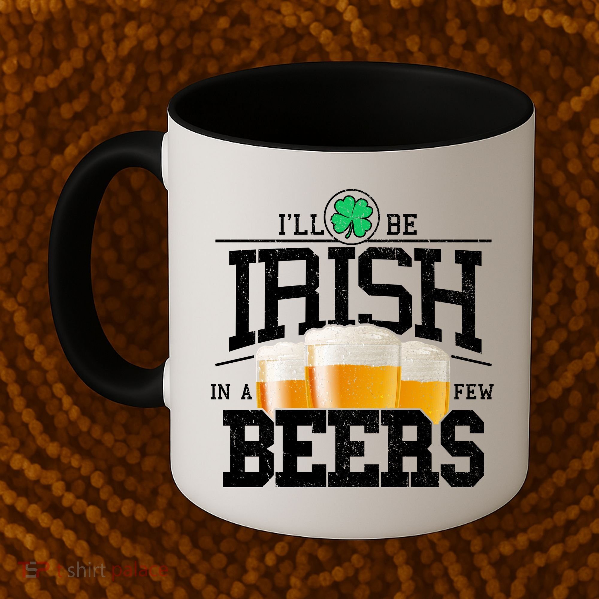 Funny St Patricks Day - I'll Be Irish In A Few Beers Coffee Mug