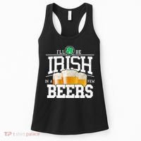 Funny St Patricks Day - I'll Be Irish In A Few Beers Women's Tank Top thumb 0