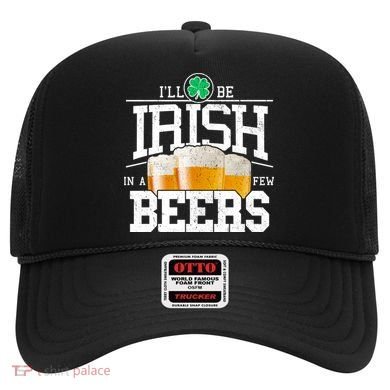 Funny St Patricks Day - I'll Be Irish In A Few Beers Hat
