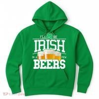 Funny St Patricks Day - I'll Be Irish In A Few Beers Hoodie thumb 0