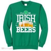 Funny St Patricks Day - I'll Be Irish In A Few Beers Sweatshirt thumb 0