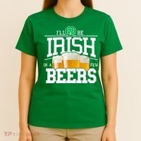 Funny St Patricks Day - I'll Be Irish In A Few Beers T-Shirt thumb 4