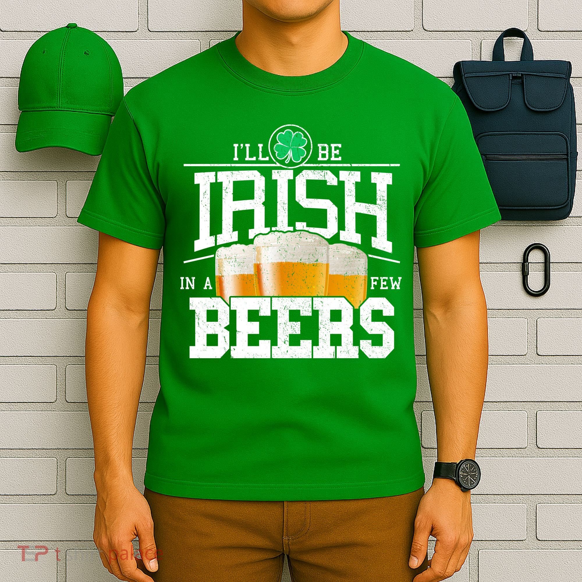 Funny St Patricks Day - I'll Be Irish In A Few Beers T-Shirt